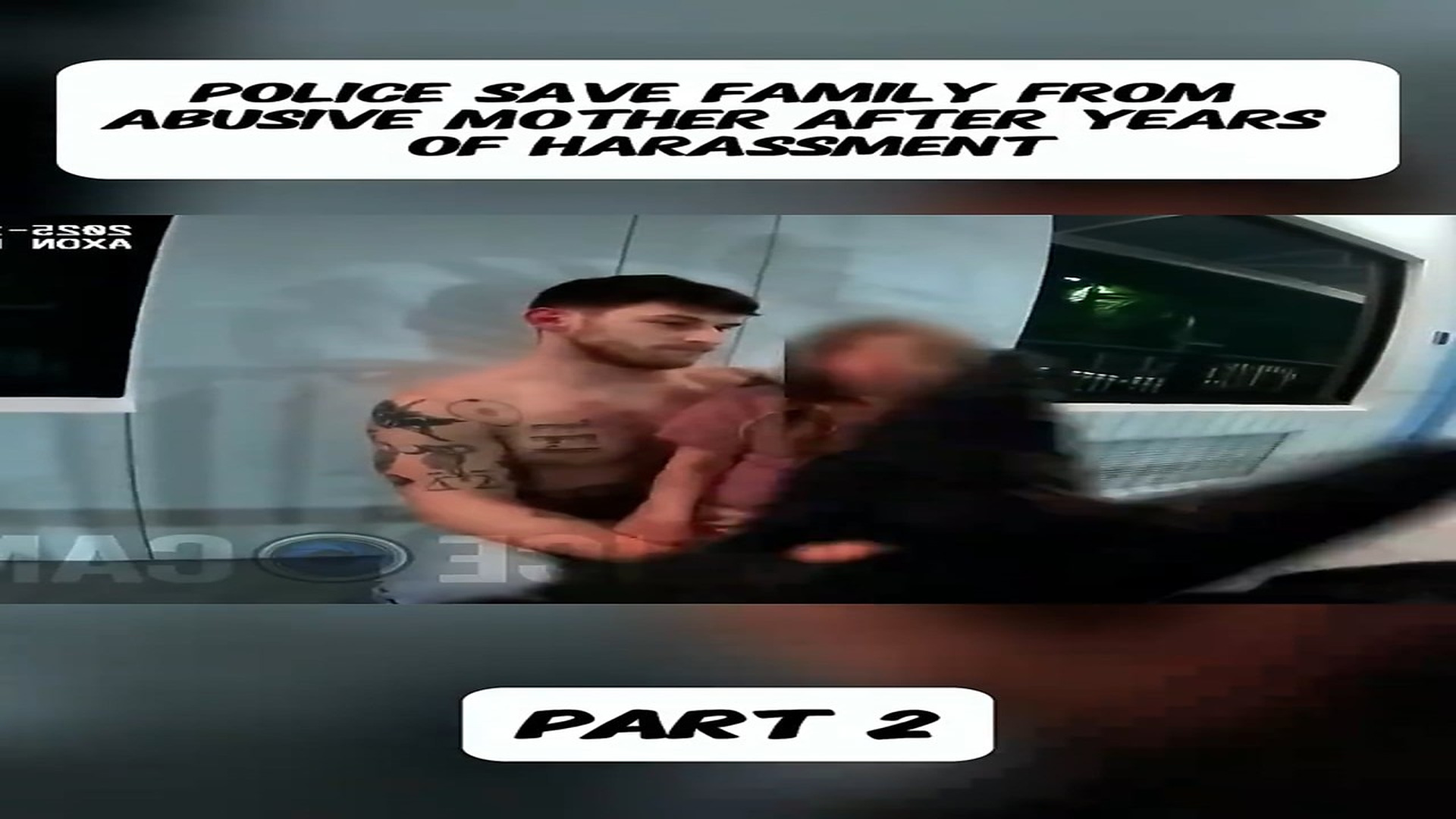 Parte 2 : Police Save Family from Abusive Mother After Years of Harassment#foryou #fyp #cops #bodycam