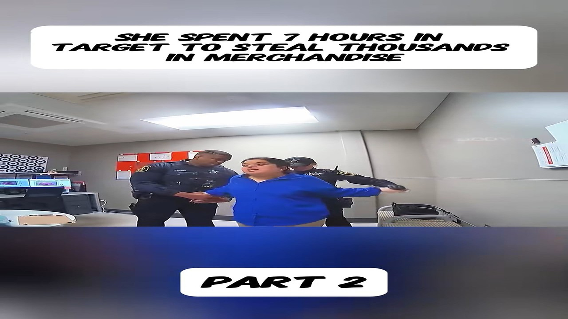 Parte 2 : She Spent 7 Hours in Target to Steal THOUSANDS in Merchandise#fyp #foryou #policeofficer #cops #bodycam
