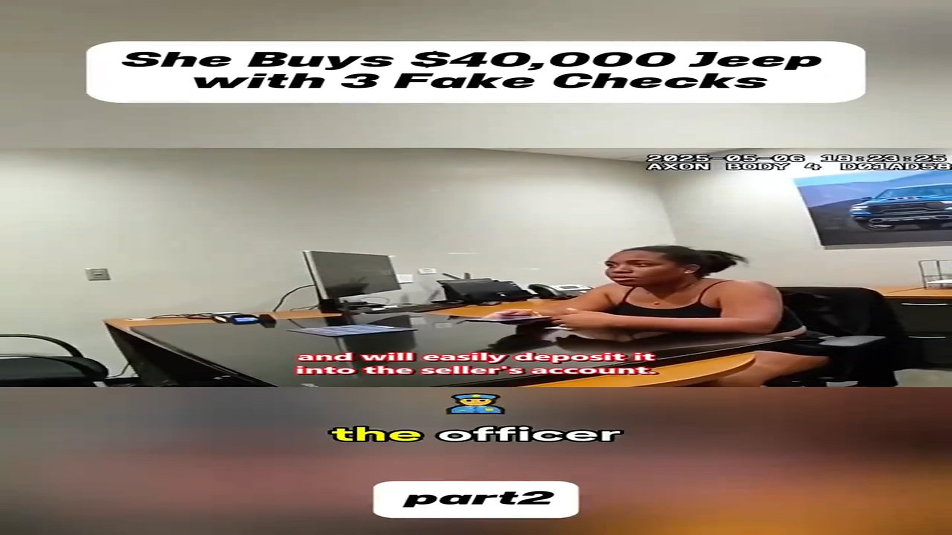 Full Video : She Buys 40,000 Jeep 3 Fake Checks#cops #copsusa #policeoffi