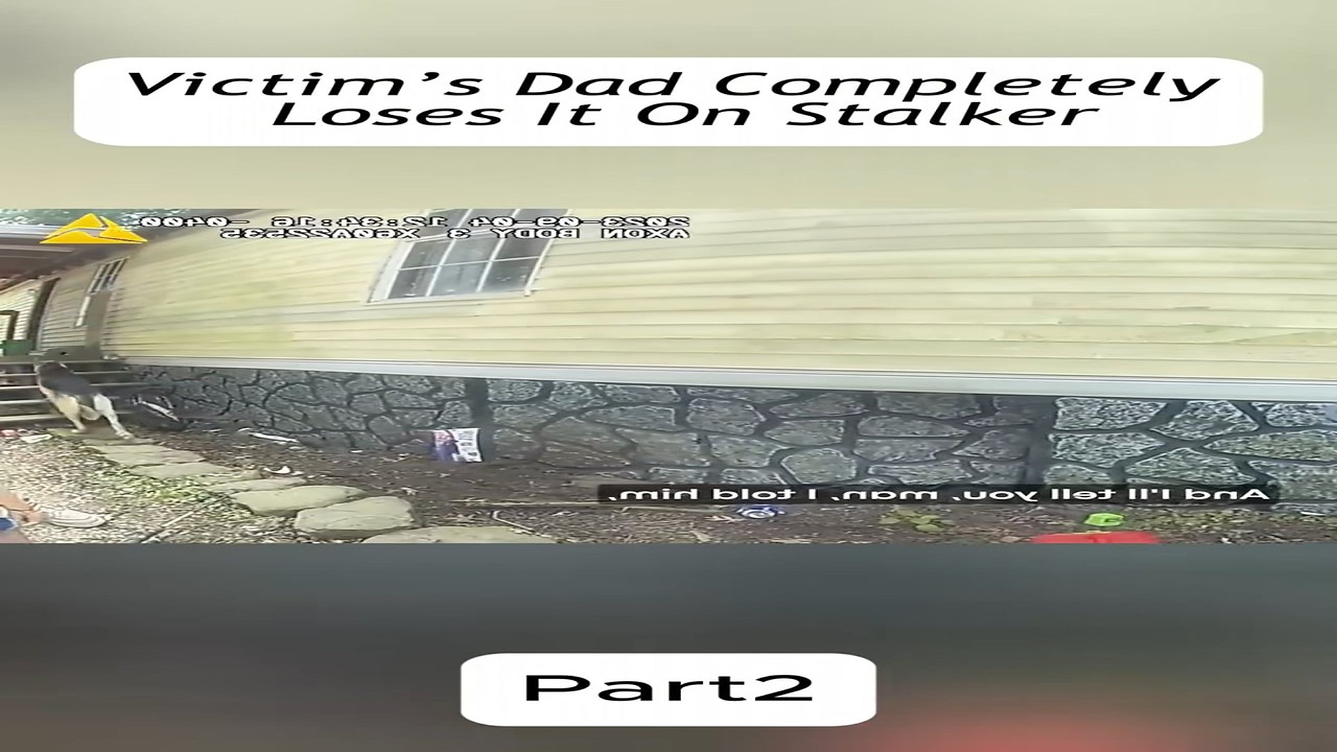 Full Video : Victim’s Dad Completely Loses It On Stalker#fyp #foryou #cops #poiceofficer #bodycam (1)