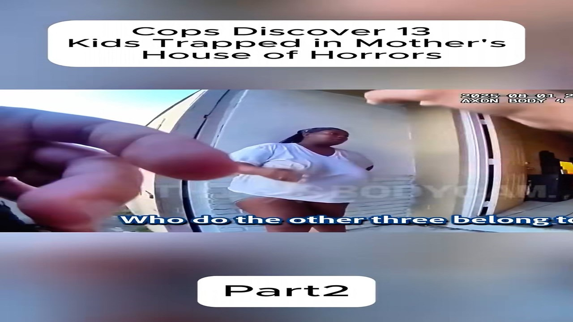 Full Video : Cops Discover 13 Kids Trapped in Mother's House of Horrors#fyp #foryou #cops #poiceofficer #bodycam (1)