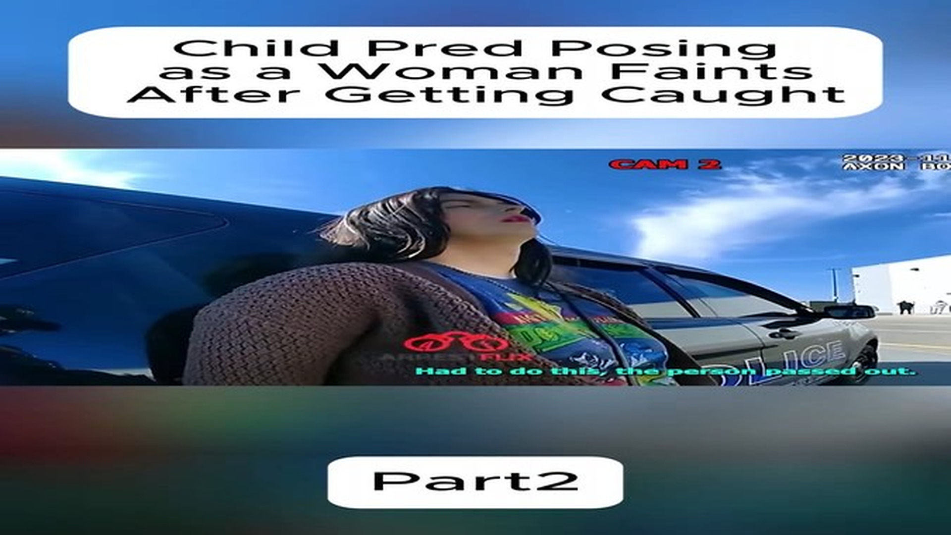 Full Video : Child Pred Posing as a Woman Faints After Getting Caught#fyp #foryou #cops #poiceofficer #bodycam (1) | Giovany Witter