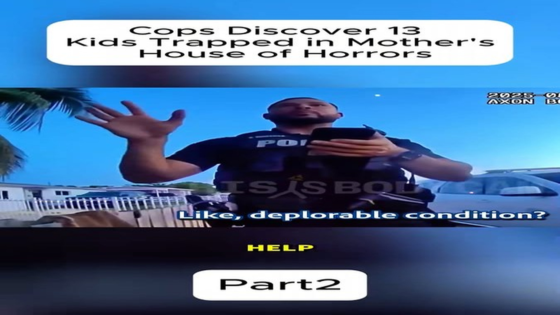 Full Video : Cops Discover 13 Kids Trapped in Mother's House of Horrors#fyp #foryou #cops #poiceofficer #bodycam (1) | Giovany Witter