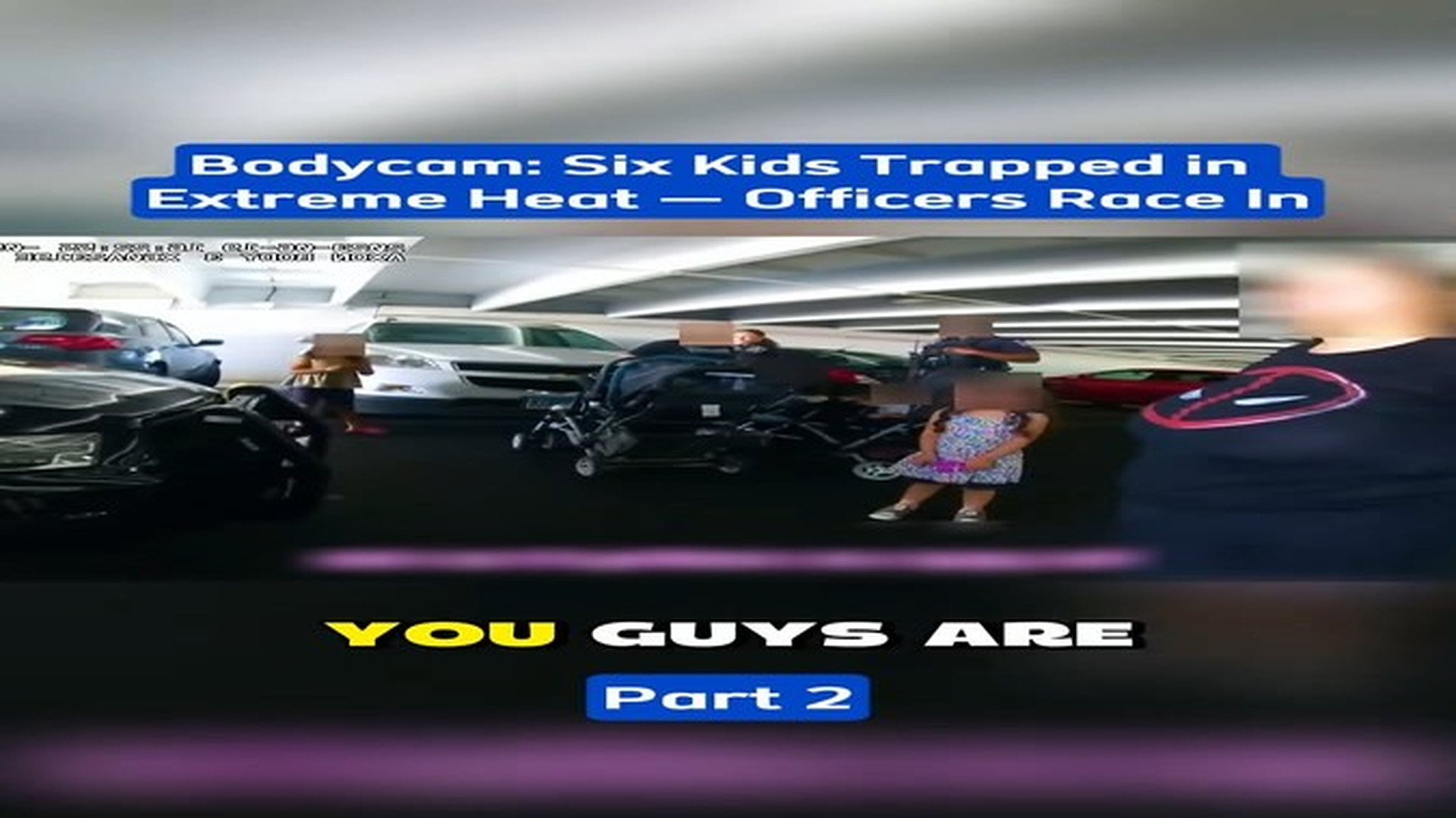 Full Video : Bodycam Six Kids Trapped in Extreme Heat — Officers Race In #cops #copsoftiktok #viral (1) | Giovany Witter